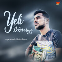 Yeh Bekarariya - Arnab Chakraborty