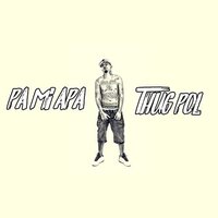 Pa Mi Apa - Thug Pol