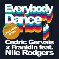 Everybody Dance - Cedric Gervais & Franklin & Nile Rodgers & Jack Wins