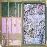 Right Back - KGB Cho & Trigga500k