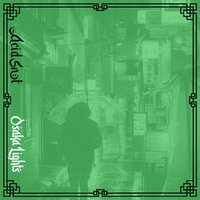 Osaka Lights // 大阪ライト - Acid Snot & waterweed