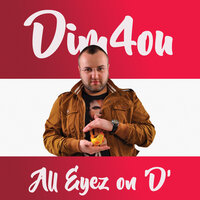 All Eyez on 'D' - Dim4ou