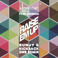 Raise Em Up - Alonestar & Ed Sheeran & Kickback & DJ Bunjy