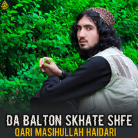 Da Balton Skhate Shfe - Qari Masihullah Haidari