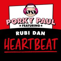 Heartbeat - Porky Paul & Brock UK & Rubi Dan