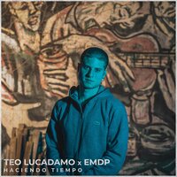 Haciendo Tiempo - Teo Lucadamo & EMDP
