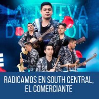 Radicamos en South Central, el Comerciante - La Nueva Divizzion