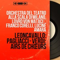 Il trovatore: Vedi! Le fosche notturne (Chœur des bohémiens) - Orchestra del Teatro alla Scala di Milano & Lovro Von Matacic & Coro Del Teatro Alla Scala Di Milano & Джузеппе Верди