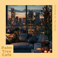 The Song of a Town - Palm Tree Cafe