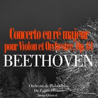 Violin Concerto in D, Op. 61 - Larghetto - Orchestre de Philadelphie & Ludwig van Beethoven
