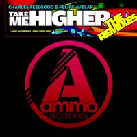 Take Me Higher - Charles Feelgood & Felipe Avelar & Felipe Avelar & Charles Feelgood