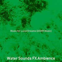 Inspiring Binaural Sleep - Water Sounds FX Ambience