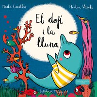 El dofí i la lluna (Narració) - Bellaterra Música Ed. & Marta Canellas & Joanet López & Paula Giberga & Silvia Vilarrasa & Aleix Vives