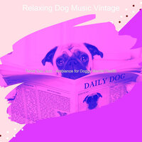 Relaxing Mans Best Friend - Relaxing Dog Music Vintage