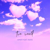 Two World - VIMER & Inaya