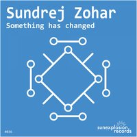 Something Has Changed - Sundrej Zohar