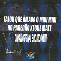 Falou Que Amava o Mau Mau no Paredão Xeque Mate - DJ Davi Original & MC Brooklyn