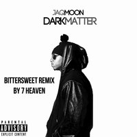Bittersweet - 7th Heaven & Jaq Moon