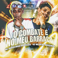 O Combate É no Meu Barraco - Mc Joãozinho do Recife & Ks no beat original