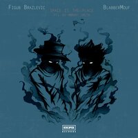 Space Is The Place - Figub Brazlevic & BlabberMouf & DJ Robert Smith