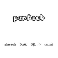 Perfect - Pharaoh & NOMAD & Fiji
