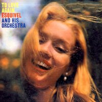 Notheng Ever Changes My Love for You - Esquivel And His Orchestra
