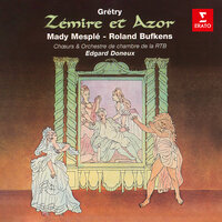 Grétry: Zémire et Azor, Act 3: Récitatif. "Ah, mon père ! Ah, cruel !" (Zémire, Azor) - Edgard Doneux & Mady Mesple & Roland Bufkens