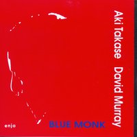 Blue Monk - Aki Takase & David Murray