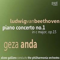Beethoven: Piano Concerto No. 1 in C major, Op. 15: I. Allegro con brio - Claudio Arrau & Philharmonia Orchestra & Alceo Galliera & Ludwig van Beethoven
