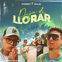 Deja de Llorar - Forest & Balbi el Chamako