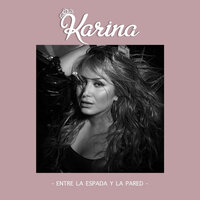 Entre la Espada y la Pared - Karina
