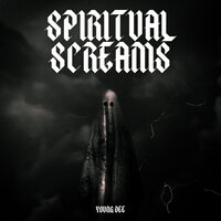 Spiritual Screams - Young Dee