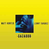 Cazador - Matt Hunter & Lenny Tavárez
