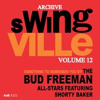 Something to Remember You By - The Bud Freeman All Stars & Shorty Baker
