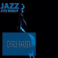 Therèll Be a Hot Time in the Old Town Tonight - Chris Barber