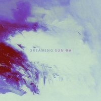 Dreaming - Sun Ra & The Cosmic Rays