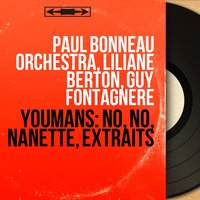No, no, Nanette, Act I, Scene 6: "Non, non Nanette" (Nanette) - Liliane Berton & Paul Bonneau Orchestra & Paul Bonneau