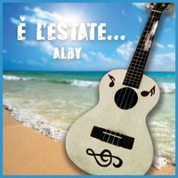 E' l'estate - ALBY