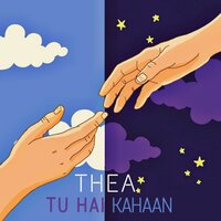 TU HAI KAHAAN - Thea