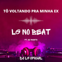 Tô Voltando pra Minha Ex - DJ LG OFICIAL