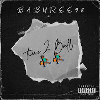 Time 2 Ball - Babyree98