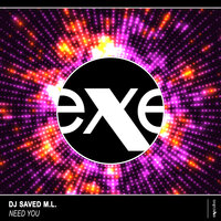Need You - DJ Saved M.L.