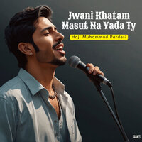 Jwani Khatam Masut Na Yada Ty - Haji Muhammad Pardesi
