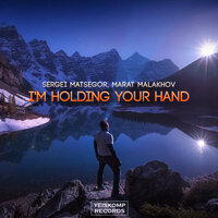 I'm Holding Your Hand - Sergey Matsegor & Marat Malakhov