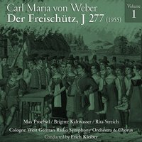 Der Freischütz, Act II: So nun wird - Rita Streich & Elisabeth Grümmer & Hans Hopf & Карл Мария фон Вебер