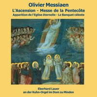 Messe de la Pentecôte: II. Offertoire (Les choses visibles et invisibles) - Eberhard Lauer & Оливье Мессиан