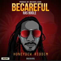 Becareful - Ras Bogle