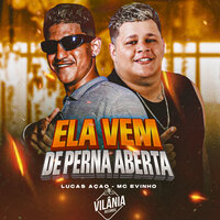 Ela Vem de Perna Aberta - Lucas Ação & Mc Evinho