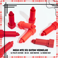 Mega Mtg Seu Batom Vermelho - DJ Philipe Sestrem & MC GH & DJ MARKIN BEAT & Kadu Martins