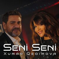 Seni Seni - Xumar Qedimova